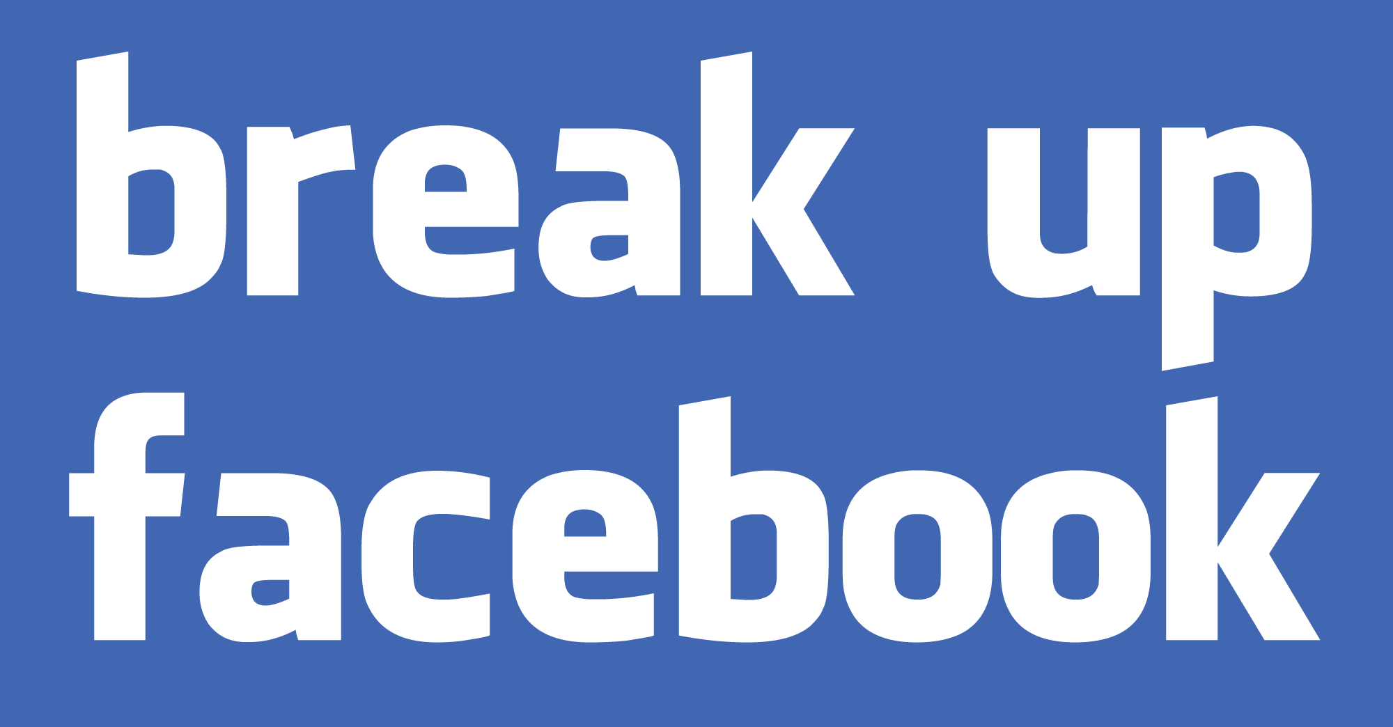 Break Up Facebook