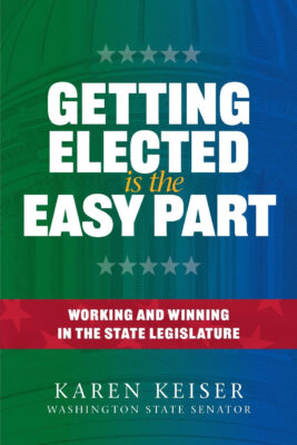 Getting Elected is the Easy Part: Working and Winning in the State Legislature